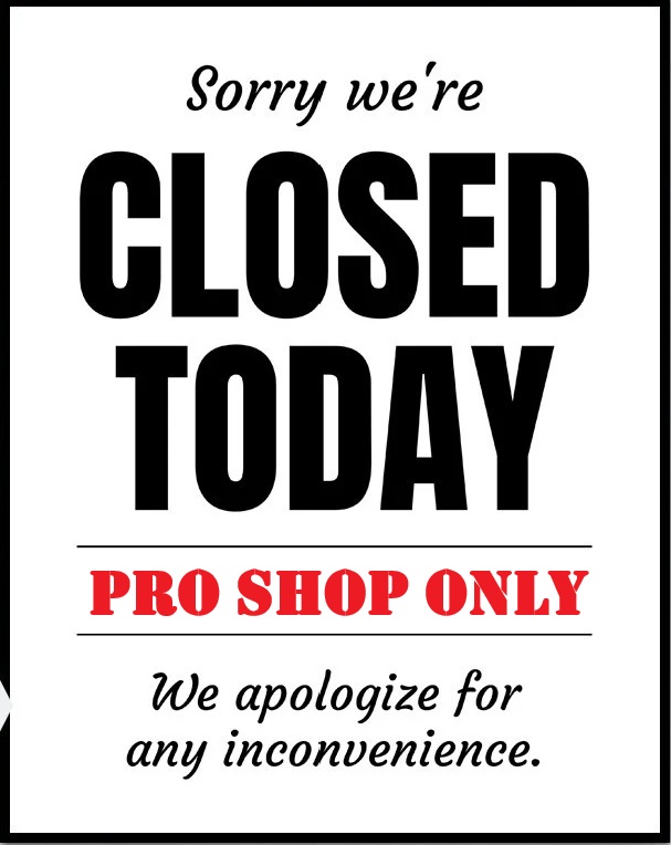 2025 CLOSED TODAY ONLY PRO SHOP DOOR SIGN